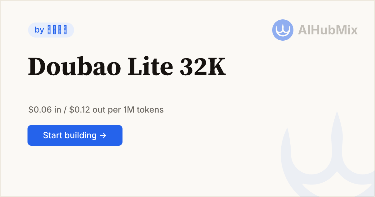 Doubao Lite 32K API - $0.06/M In, $0.12/M Out | AIHubMix